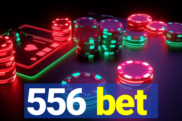 556 bet